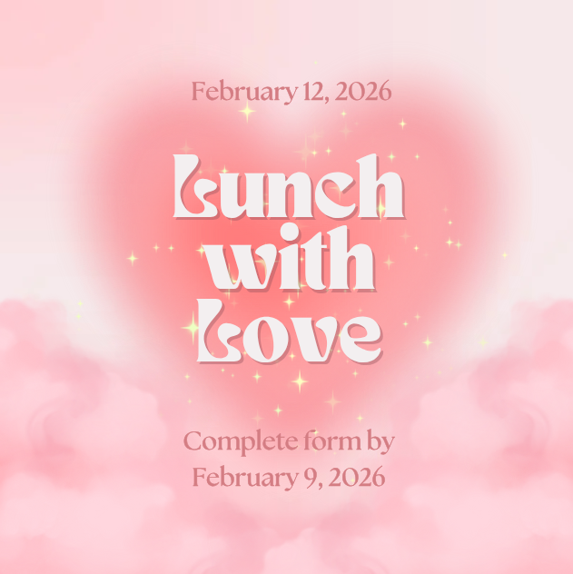 Lunch with Love Flyer on February 12, 2026. Complete form by February 9, 2026