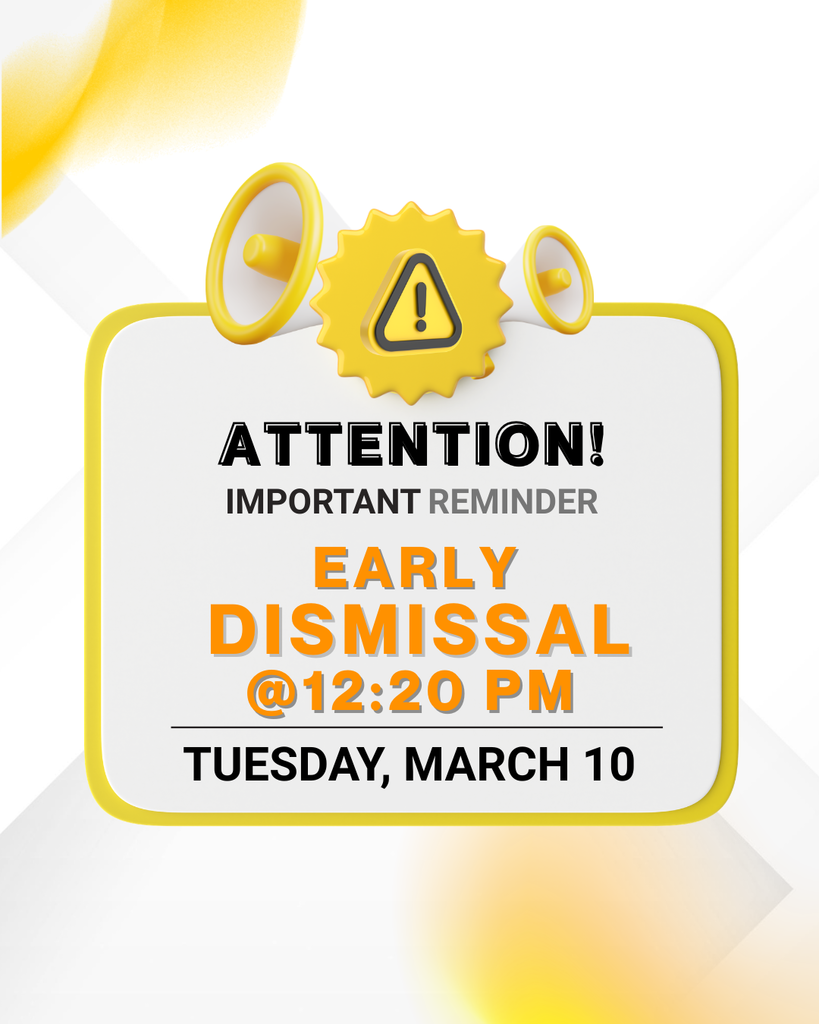 Early Dismissal on Tuesday, March 10 at 12:20 PM.