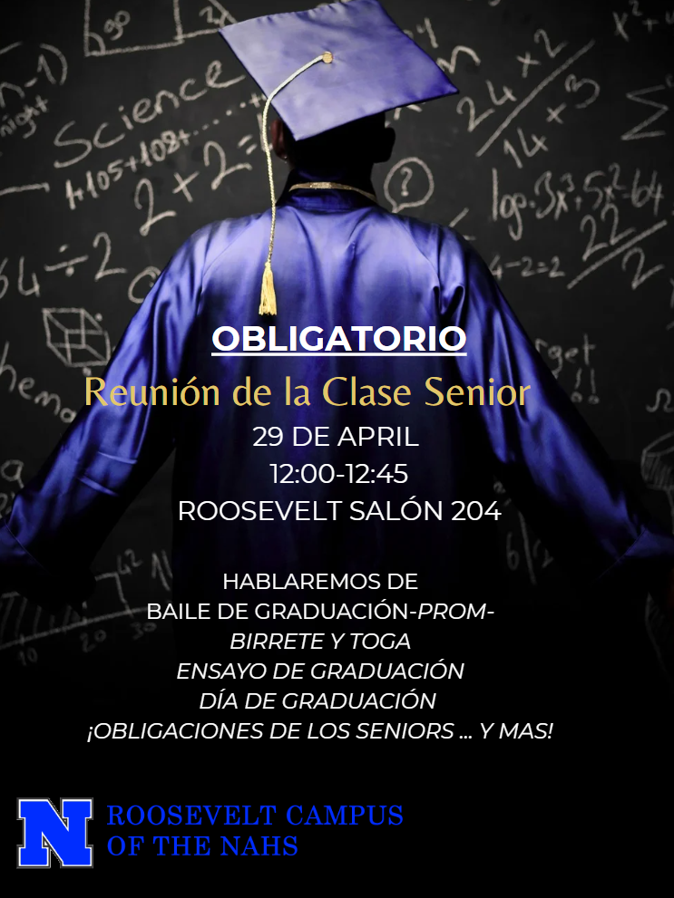 A flyer in spanish informing students about a senior meeting we are holding at 12 on April 29th at Roosevelt. It's a picture of the back of a student in a cap and gown with a chalk board in the back.