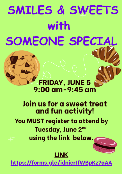 A bright green flyer titled “Smiles & Sweets with Someone Special” in large purple letters. The flyer includes illustrations of a chocolate chip cookie, two chocolate-drizzled croissants, and a pink macaron. Event details read: “Friday, June 5, 9:00 am–9:45 am.” Additional text says, “Join us for a sweet treat and fun activity! You MUST register to attend by Tuesday, June 2nd using the link below.” A Google Forms registration link appears at the bottom of the flyer.