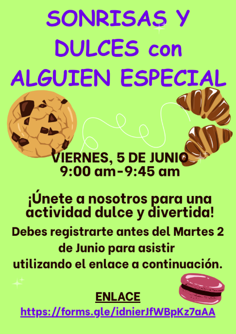 A bright green flyer titled “Smiles & Sweets with Someone Special” in large purple letters written in Spanish. The flyer includes illustrations of a chocolate chip cookie, two chocolate-drizzled croissants, and a pink macaron. Event details read: “Friday, June 5, 9:00 am–9:45 am.” Additional text says, “Join us for a sweet treat and fun activity! You MUST register to attend by Tuesday, June 2nd using the link below.” A Google Forms registration link appears at the bottom of the flyer.