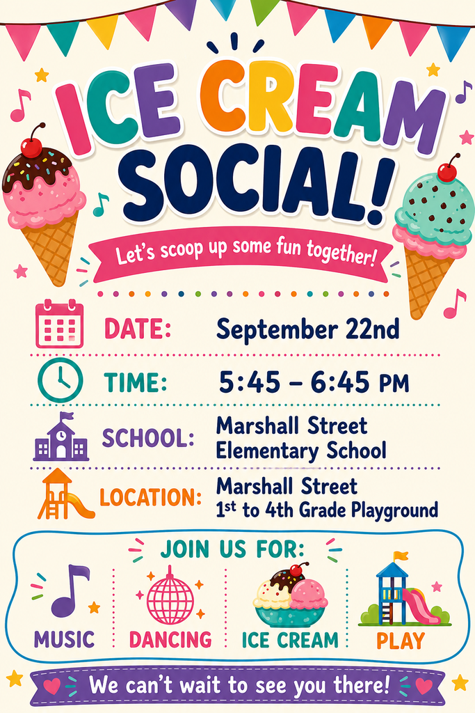 Ice Cream Social to be held on 9/22/26 from 5:45-6:45 at Marshall Street Elementary School