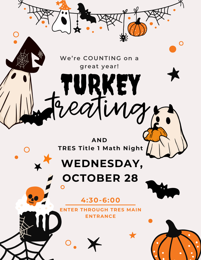 A Halloween-themed flyer for Turkey Treating and TRES Title 1 Math Night at TRES on Wednesday, October 28, from 4:30–6:00 p.m. Families should enter through the TRES main entrance. The flyer has a light background with black and orange accents, featuring ghosts, bats, spiders, spiderwebs, pumpkins, stars, and a witch’s hat. The main message reads, “We’re COUNTING on a great year!”