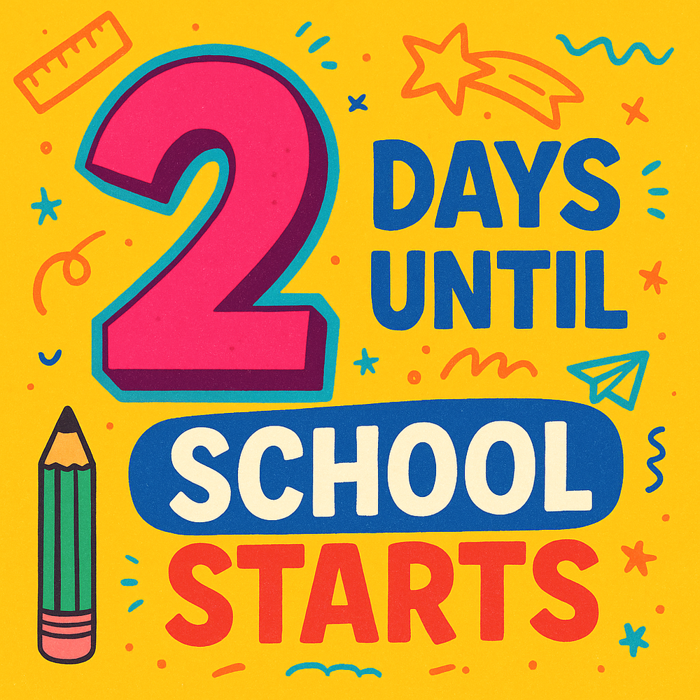 Graphic with the words 2 days until school starts