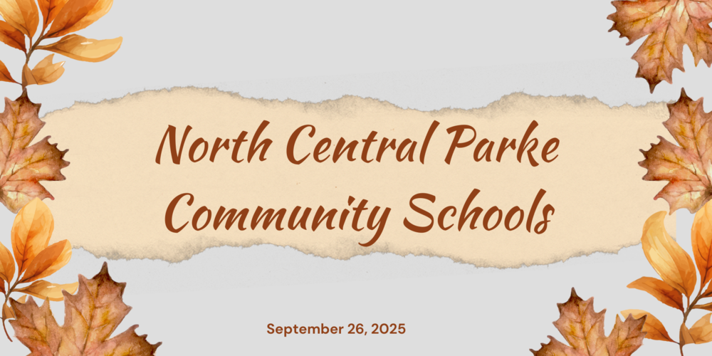 graphic with leaves and the words North Central Parke Community Schools September 26, 2025