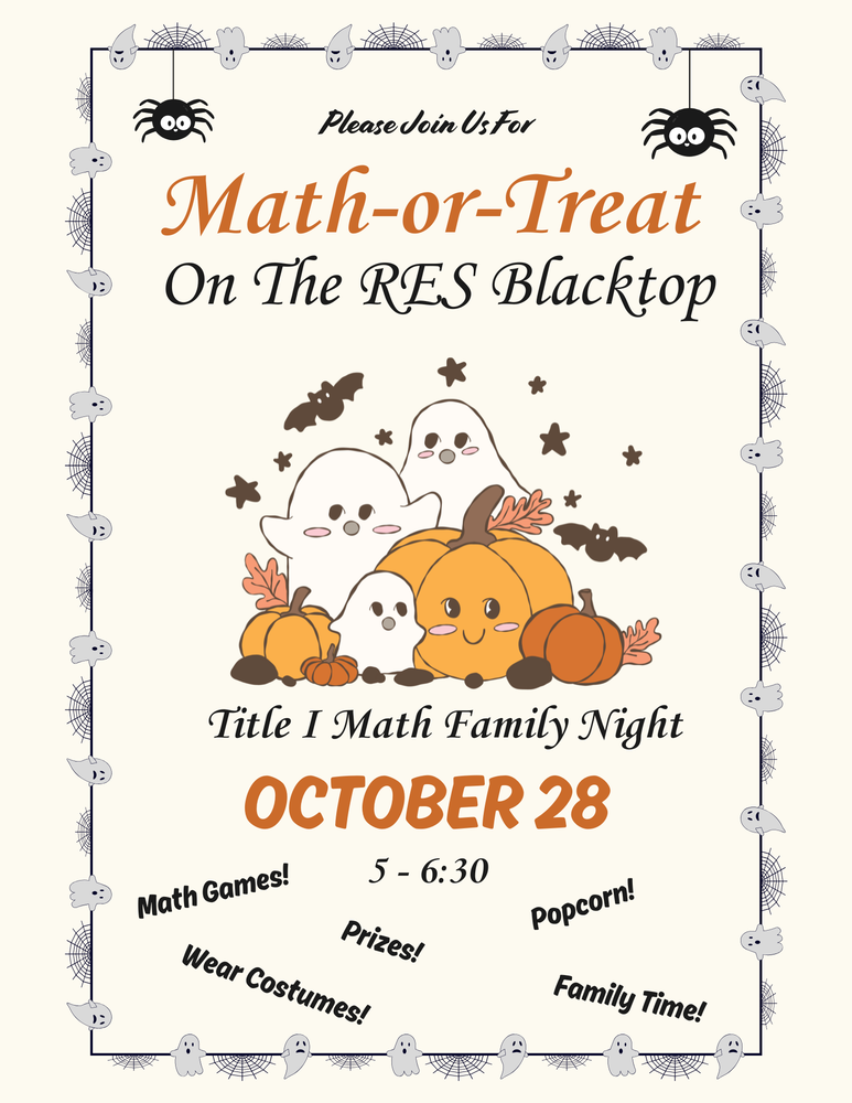 Flyer inviting families to “Math-or-Treat” on the RES blacktop for Title I Math Family Night on October 28, from 5:00–6:30 p.m. Activities include math games, prizes, popcorn, wearing costumes, and family time. The flyer features cute ghosts, smiling pumpkins, bats, spiders, and spiderwebs in a Halloween-themed design with a cream background and orange, brown, and black accents.
