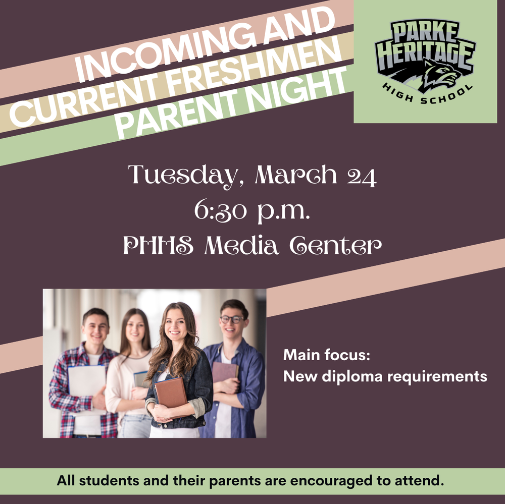 Flyer for Parke Heritage High School Incoming and Current Freshmen Parent Night. Tuesday, March 24 at 6:30 p.m. in the PHHS Media Center. Focus: New diploma requirements.