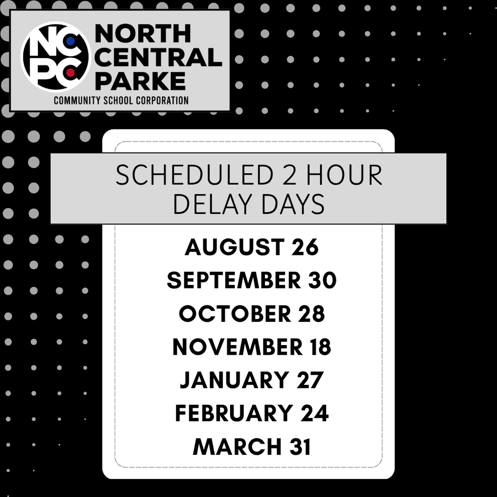 Graphic from North Central Parke Community School Corporation listing scheduled 2-hour delay days: August 26, September 30, October 28, November 18, January 27, February 24, and March 31. The design features the district logo, a calendar graphic, and a black, white, and gray color scheme.