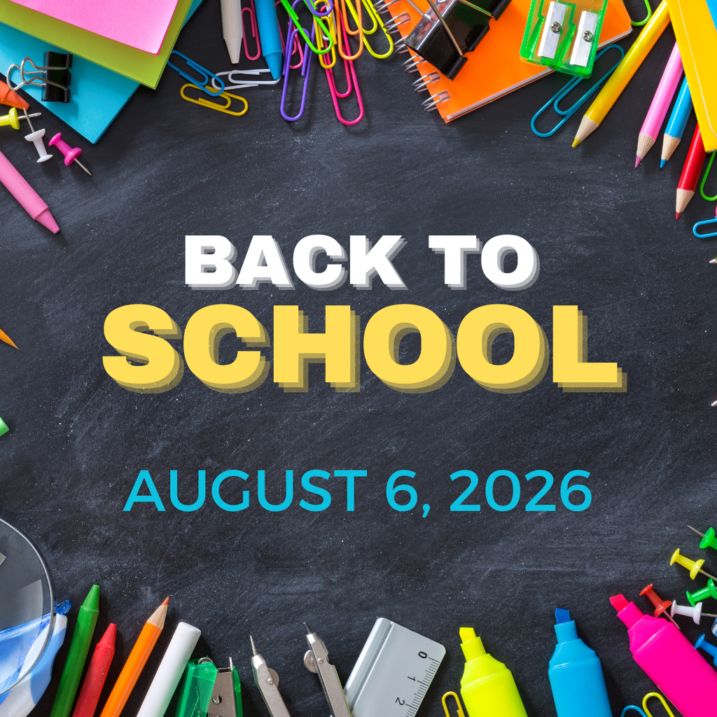 Back to School Graphic with school supplies all around the image. Back to School Date August 6, 2026.