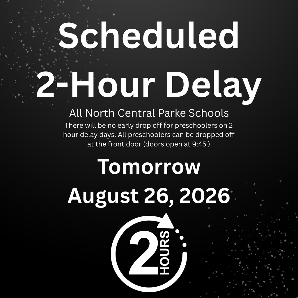 Graphic announcing a scheduled two-hour delay for all North Central Parke Schools on August 26, 2026. Preschoolers may be dropped off at the front door beginning at 9:45 a.m.; there is no early drop-off on delay days.