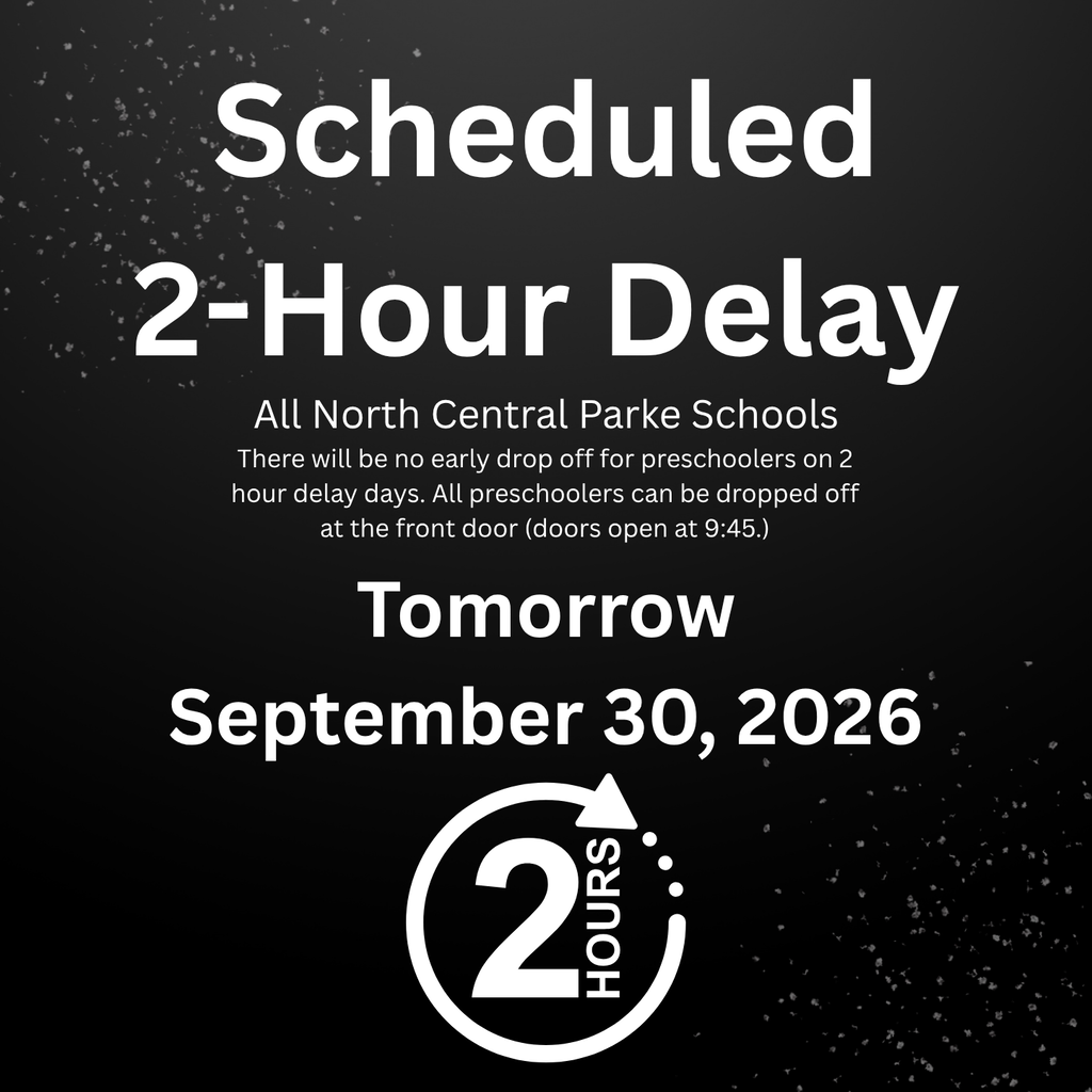 A black-and-white graphic announcing a scheduled two-hour delay for all North Central Parke schools on Wednesday, September 30, 2026. It notes that there will be no early drop-off for preschoolers on two-hour delay days and that preschoolers may be dropped off at the front door when doors open at 9:45 a.m.