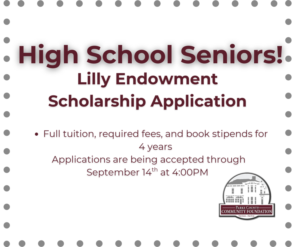 High School Seniors! Lilly Endowment Scholarship Applications accepted through Sept. 14th at 4pm.