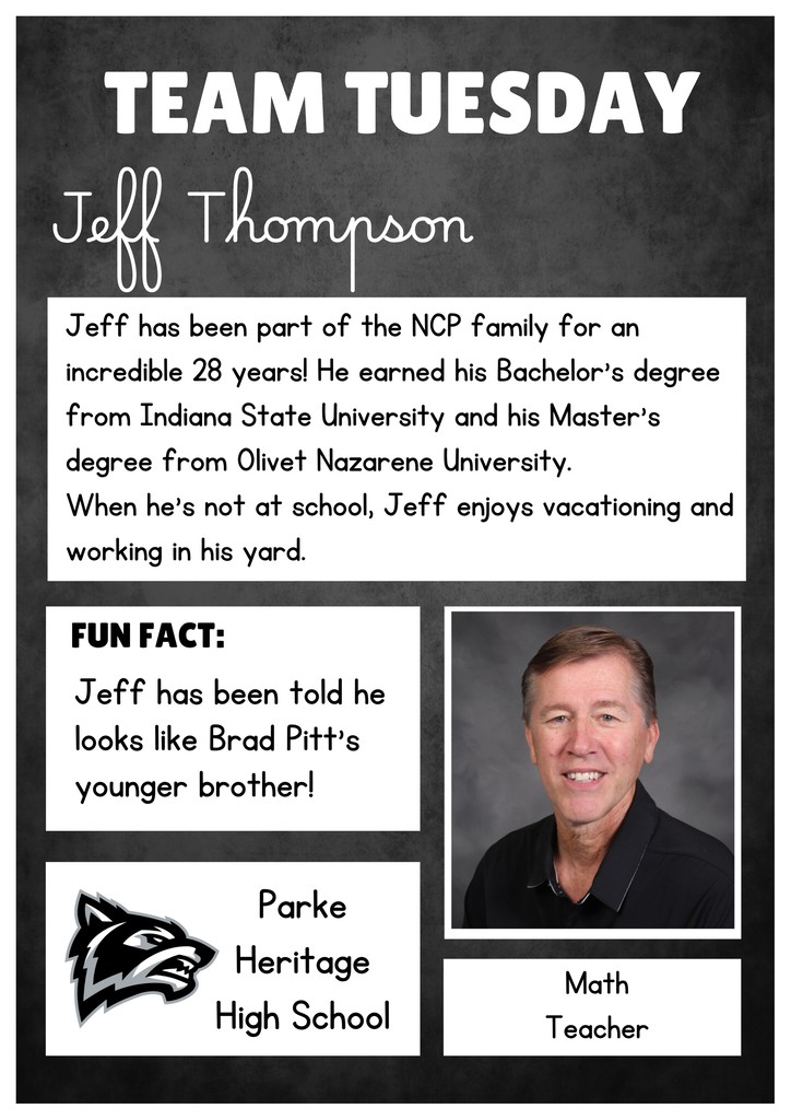 Team Tuesday graphic featuring Jeff Thompson. The graphic includes his portrait, name, and information stating that he has been part of the North Central Parke family for 28 years. He earned a bachelor’s degree from Indiana State University and a master’s degree from Olivet Nazarene University. He enjoys vacationing and working in his yard. His fun fact is that he has been told he looks like Brad Pitt’s younger brother. He teaches math at Parke Heritage High School.