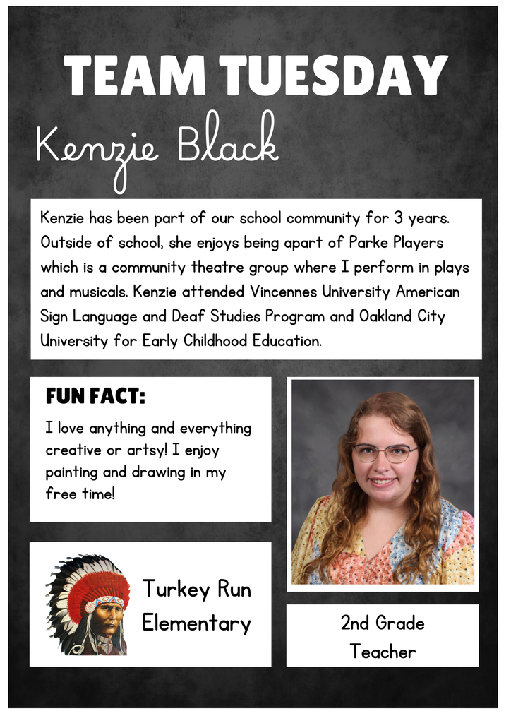 Graphic featuring the heading “Team Tuesday” and the name “Kenzie Black.” The graphic states that Kenzie has been part of the school community for three years and participates in Parke Players community theater, performing in plays and musicals. It also notes her education in American Sign Language and Deaf Studies and Early Childhood Education. A fun fact says she enjoys creative and artistic activities, including painting and drawing. The graphic identifies her as a second-grade teacher at Turkey Run Elementary and includes a professional portrait of Kenzie.