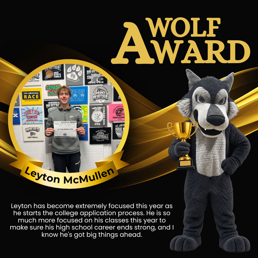 A Wolf Award graphic featuring Leyton McMullen. Leyton is pictured holding a Wolf Award certificate and wearing a gray sweatshirt. The design has a black background with flowing gold accents, a large gold “WOLF AWARD” heading, a gold ribbon around his photo with his name, and the Parke Heritage wolf mascot holding a trophy. White text at the bottom recognizes Leyton for his increased focus on his classes, his college application process, and his goal of finishing his high school career strong.