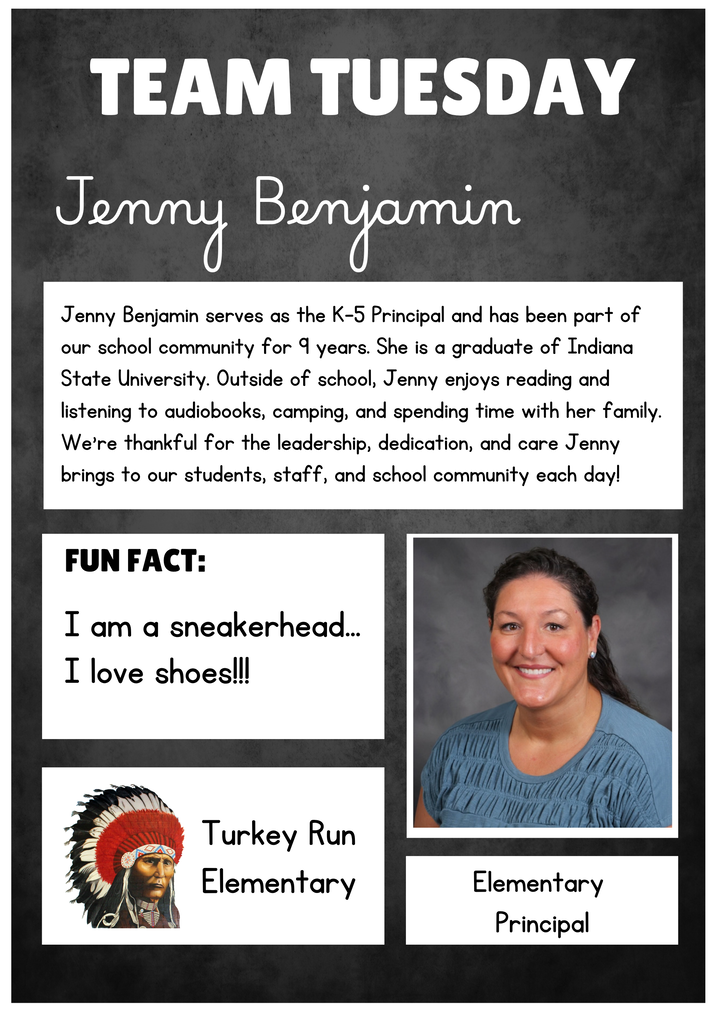 A Team Tuesday staff spotlight graphic featuring Jenny Benjamin. The graphic has a dark gray textured background with large white “TEAM TUESDAY” lettering at the top and Jenny Benjamin’s name in white script. A white text box explains that Jenny serves as the K–5 Principal and has been part of the school community for nine years. She is a graduate of Indiana State University and enjoys reading, listening to audiobooks, camping, and spending time with her family. A “Fun Fact” box reads, “I am a sneakerhead... I love shoes!!!” A professional photo of Jenny appears on the right, with the Turkey Run Elementary logo and her title, “Elementary Principal,” beneath it.