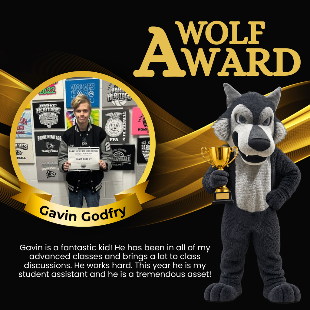 Graphic announcing a Wolf Award for Gavin Godfry. The design features a black background with gold flowing lines, gold “Wolf Award” lettering, and a Parke Heritage wolf mascot holding a gold trophy. A circular photo shows Gavin Godfry holding his Wolf Award certificate. Text at the bottom explains that Gavin is in advanced classes, contributes to class discussions, works hard, and serves as a student assistant who is a tremendous asset.