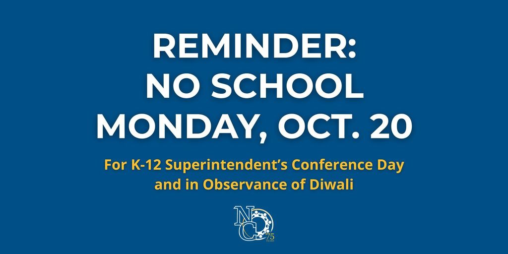 reminder: no school monday, oct. 20 For K-12 Superintendent’s Conference Day and in Observance of Diwali