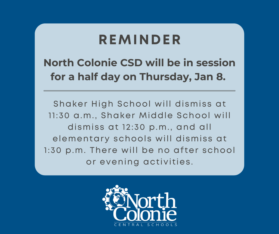 North Colonie CSD will be in session for a half day on Thursday, Jan 8. 
