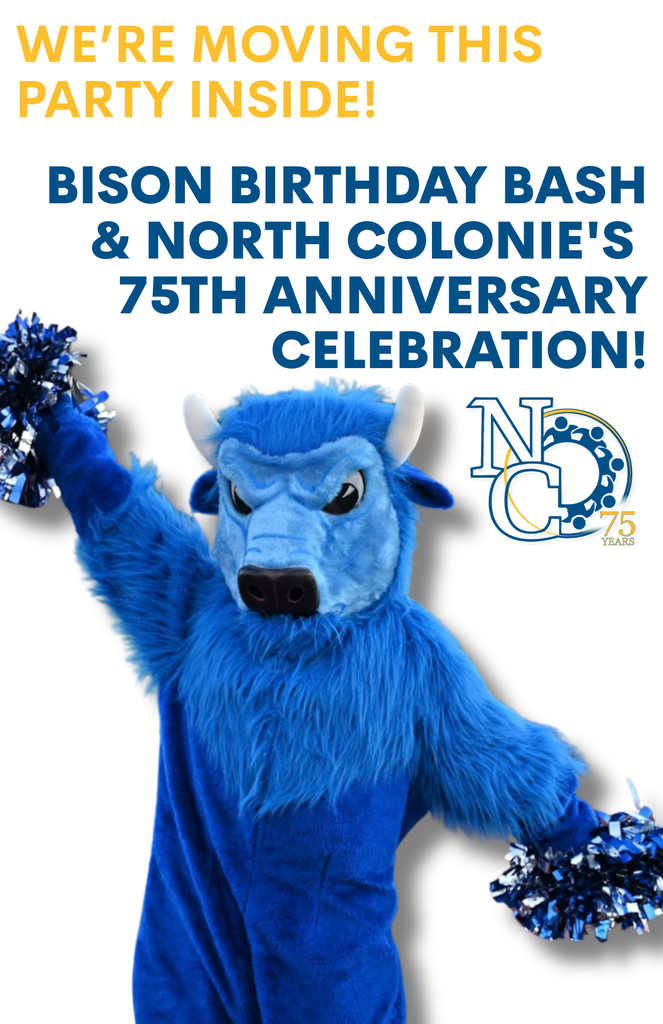 Due to anticipated weather conditions, the Bison Birthday Bash and 75th Anniversary Celebration will now be held indoors at Shaker High School's H-Gym.  We are pleased to share that all planned activities will continue as scheduled. Guests can look forward to booths, food, Kona Ice, the official Bison name reveal, student performances, games, and plenty of exciting surprises throughout the event. We hope to see everyone tomorrow (Saturday, May 9), from 11:00 a.m. to 2:00 p.m.  For entry, please use either the H-Gym entrance or the Main Office entrance at Shaker High School. Student and staff volunteers will be available throughout the event to assist and provide directions to help ensure a smooth and welcoming experience for all attendees.  Thank you for your understanding and flexibility. We look forward to celebrating this special milestone together indoors and making it a memorable day for the entire North Colonie community.