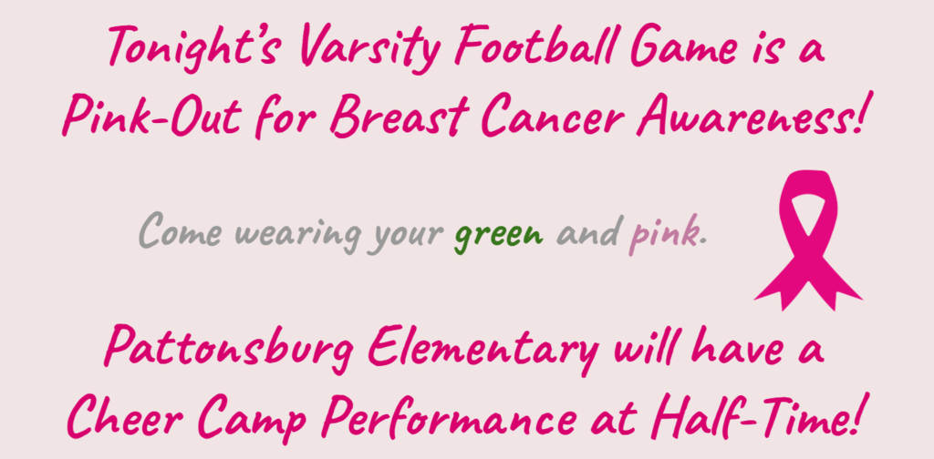 Football announcement on a pale pink background with bright pink lettering and a pink breast cancer awareness ribbon. Text reads: “Tonight’s Varsity Football Game is a Pink-Out for Breast Cancer Awareness! Come wearing your green and pink. Pattonsburg Elementary will have a Cheer Camp Performance at Half-Time!”