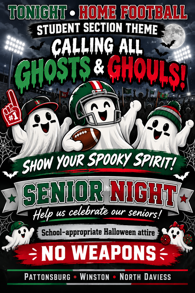 A Halloween-themed Senior Night football poster featuring three cheerful cartoon ghosts wearing green, red, and white football fan gear. The headline reads, “Tonight • Home Football,” followed by “Student Section Theme: Calling All Ghosts & Ghouls!” A green banner says, “Show Your Spooky Spirit!” The poster encourages everyone to celebrate seniors and wear school-appropriate Halloween attire. A bold red banner states, “No Weapons.” The bottom lists Pattonsburg, Winston, and North Daviess. The background features a full moon, bats, spiderwebs, football stadium lights, and a cheering crowd.