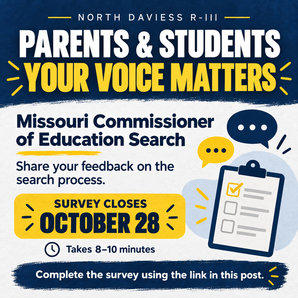  North Daviess R-III graphic inviting parents and students to share feedback on Missouri’s Commissioner of Education search process. Text reads: “Your voice matters. Survey closes October 28. Takes 8–10 minutes. Complete the survey using the link in this post.” Navy, white, and yellow design with speech bubbles and a clipboard illustration.