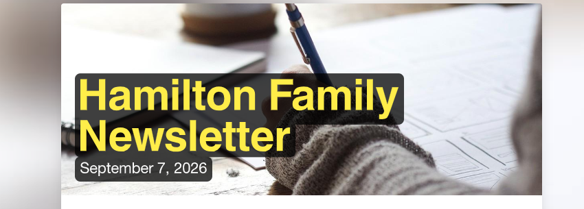 A hand holds a pen over paper with "Hamilton Family Newsletter" and a date of September 7, 2018.