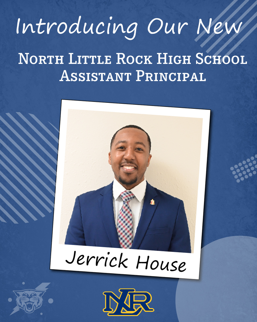 Graphic reads, "introducing our new North Little Rock High School Assistant Principle, Jerrick House"