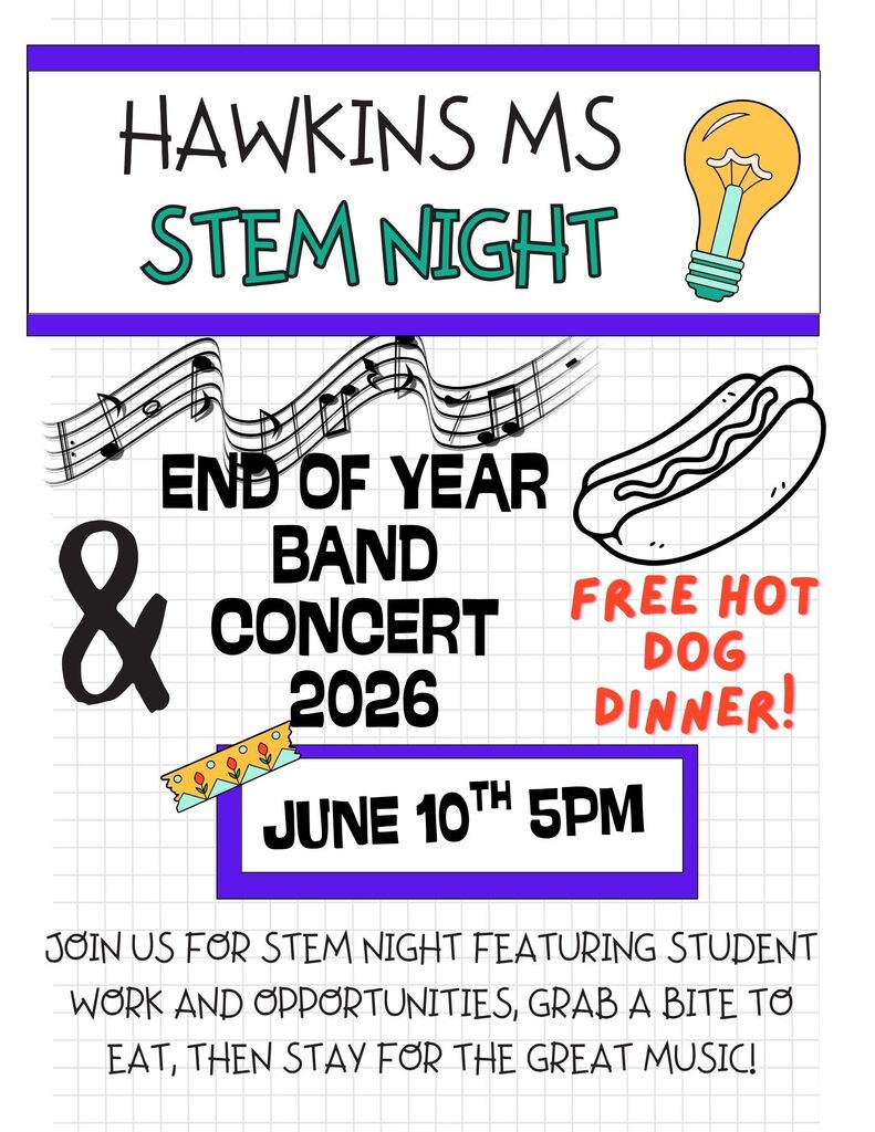🎉 Join Us for Hawkins Middle School STEM Night! 🔬🎶 We’re excited to invite our families and community to a fun-filled evening of innovation, creativity, and music! ✨ Explore amazing student STEM projects and opportunities 🌭 Enjoy a FREE hot dog dinner 🎺 Stay for our End of Year Band Concert 2026 📅 June 10th 🕔 5:00 PM Come early to check out the STEM activities, grab a bite to eat, and then enjoy some fantastic music performed by our talented students. It’s a night you won’t want to miss!