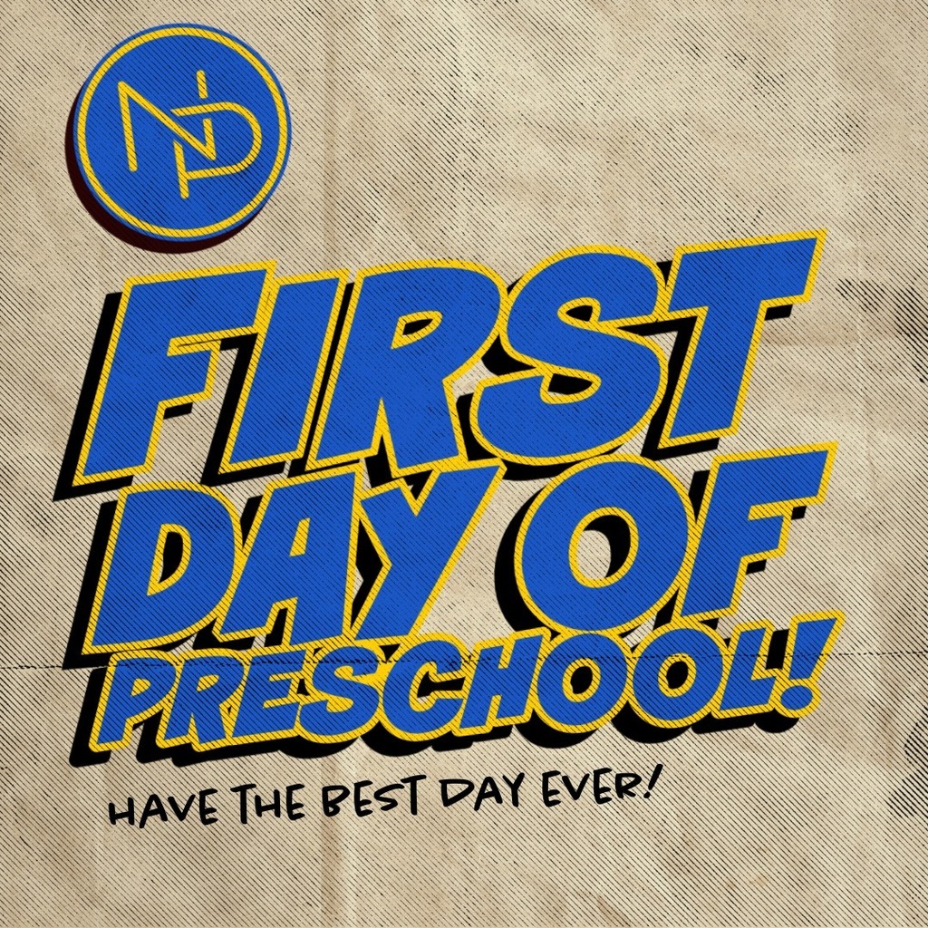 NP graphic with message that reads: First Day of Preschool! Have the best day ever!