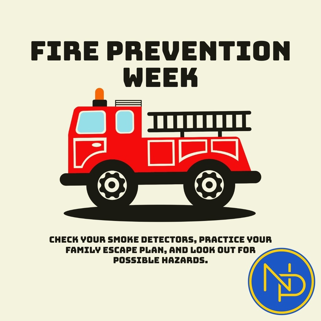 Fire Prevention Week, Check your smoke detectors, practice your family escape plan, and look out for possible hazards. Picture of firetruck and NP logo
