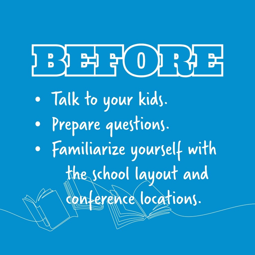 Design with books that says: Before: Talk to your kids. Prepare questions. Familiarize yourself with the school layout and conference locations.