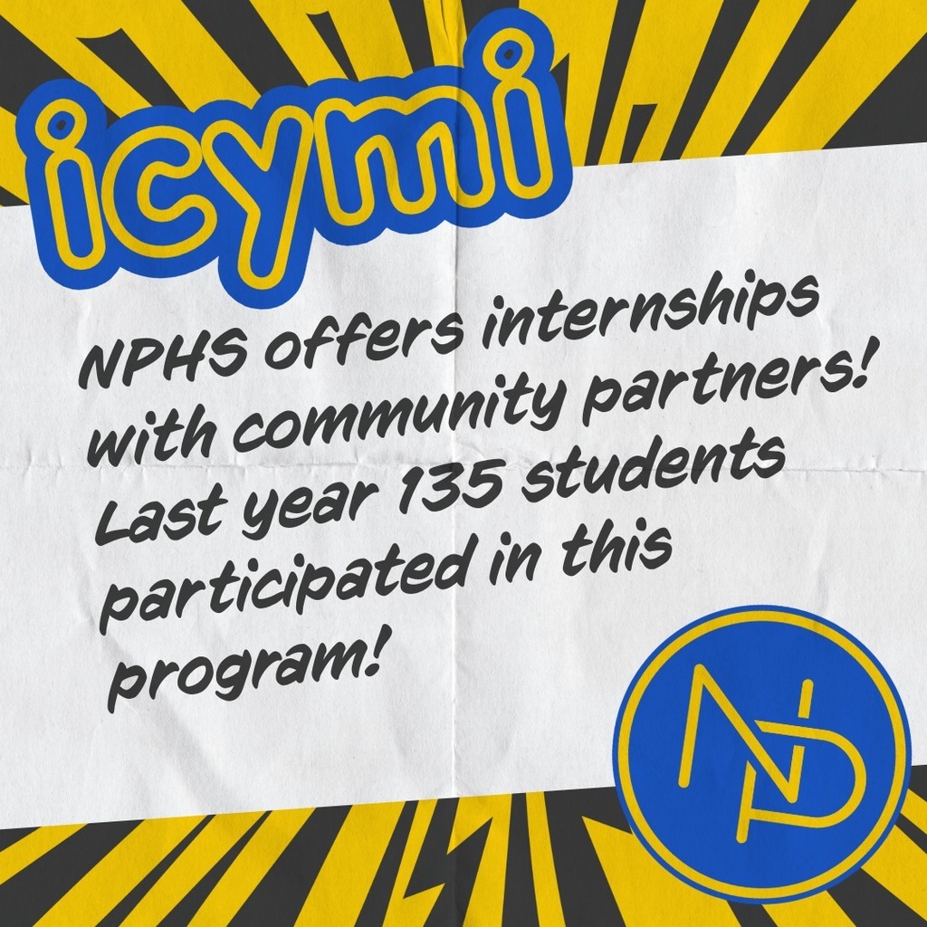 icymi NPHS offers internships with community partners! Last year 135 students participated in this program! NP logo in bottom right corner.