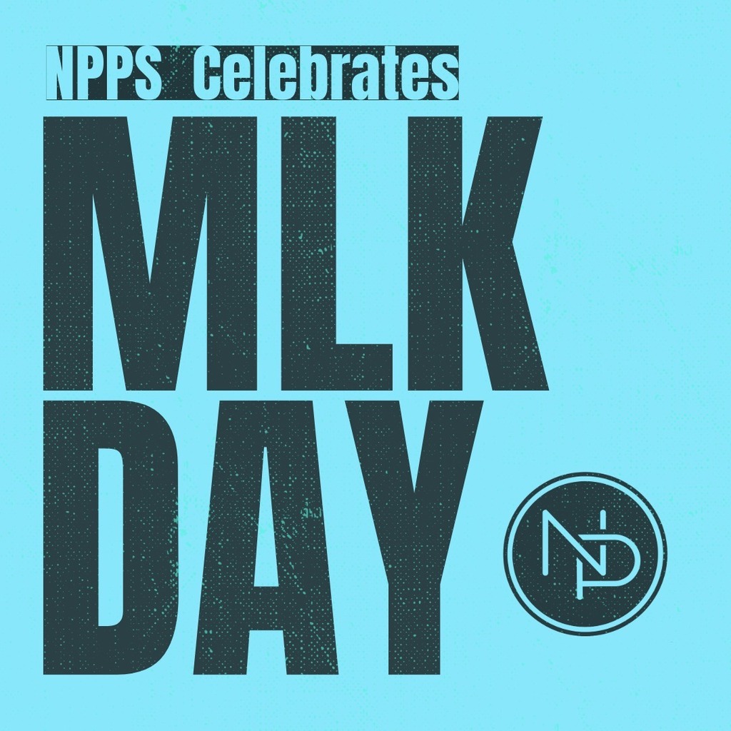 Text that reads: NPPS Celebrates MLK Day, and NP logo in bottom right corner.