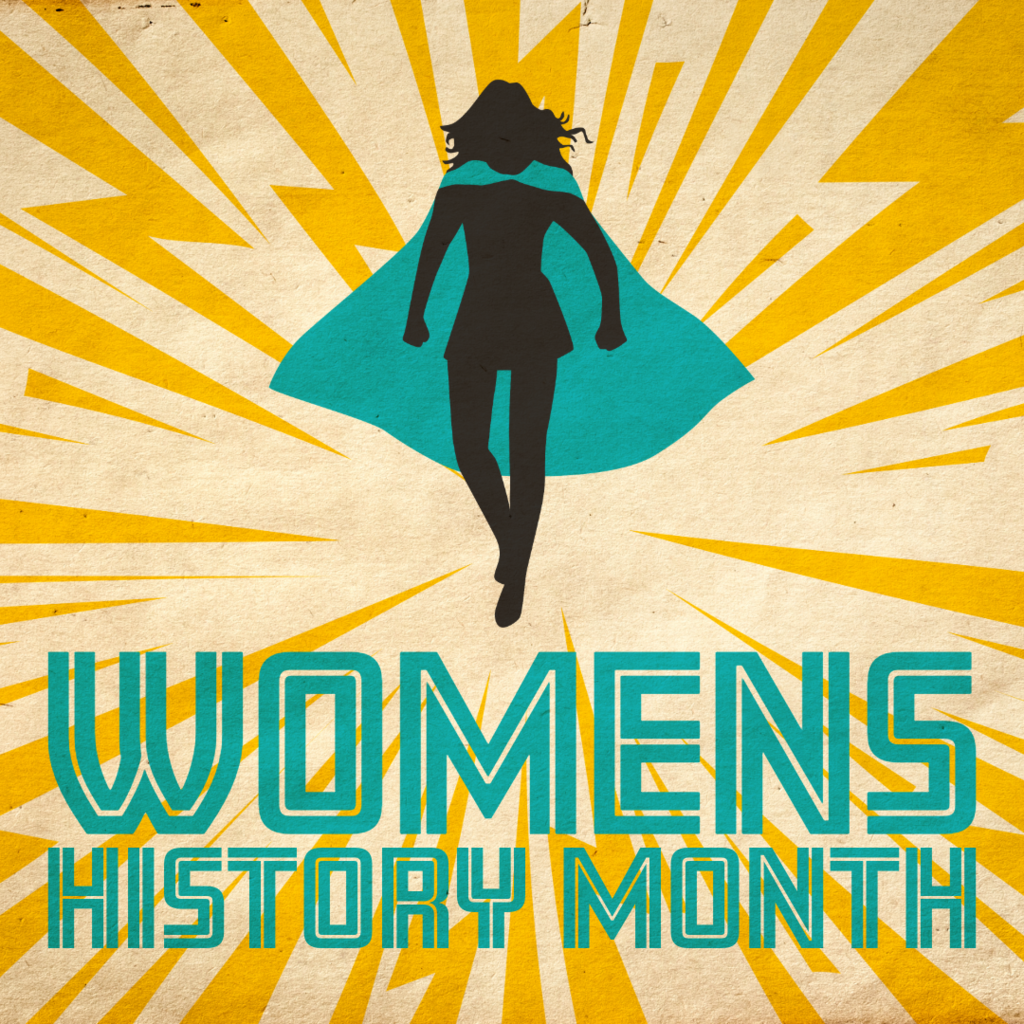 Picture of silhouette of a woman with a blue cape that says Womens History Month with Lightning radiating from center of picture.