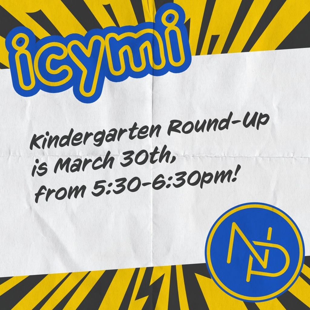 a note with interlocking blue and gold NP logo that reads: icymi Kindergarten Round-Up is March 30th, from 5:30-6:30pm!