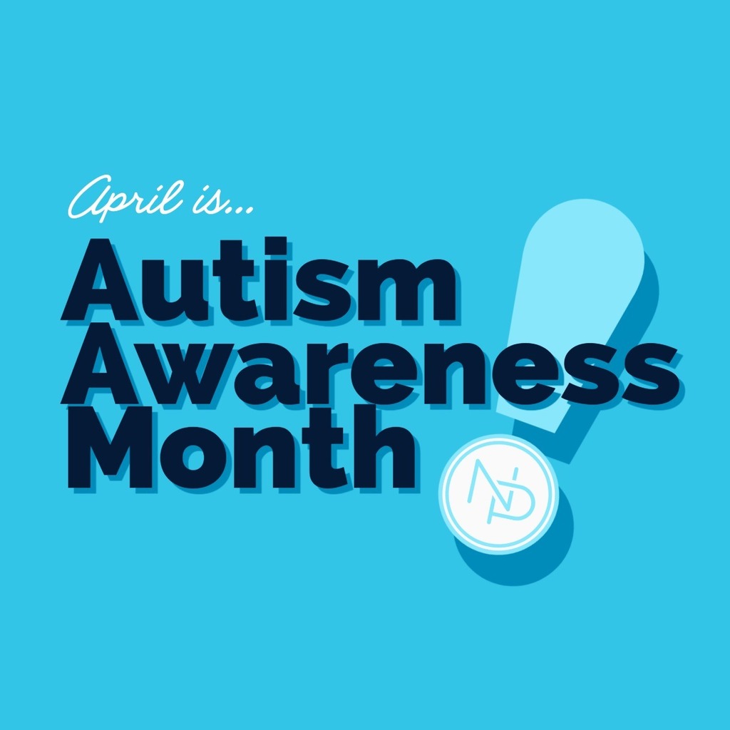Blue note with the words"April is... Autism Awareness Month!" The exclamation point has a white and transparent interlocking NP logo in the dot.