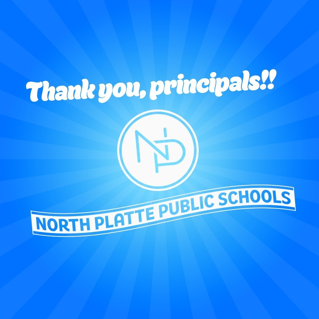 Blue background with white text that reads Thank you, principals!! White and transparent interlocking NP logo with banner that reads North Platte Public Schools.