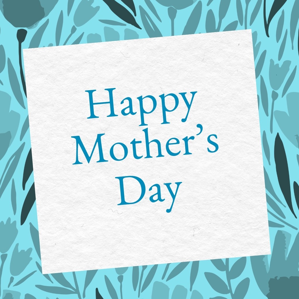 Decorative blue flower background with a note that reads Happy Mother's Day!