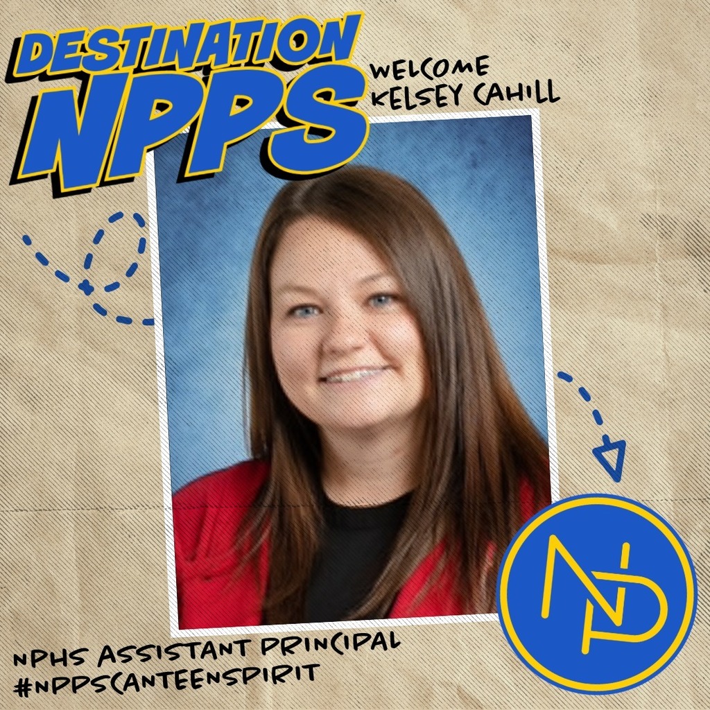 A map with dotted arrow pointing to the blue and gold interlocking NP logo and text that reads: Destination NPPS. Welcome Kelsey Cahill. NPHS Assistant Principal #NPPSCanteenSpirit. Kelsey Cahill is pictured on the graphic.