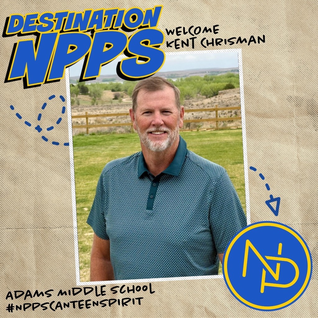 A map with dotted arrow pointing to the blue and gold interlocking NP logo and text that reads: Destination NPPS. Welcome Kent Chrisman. Adams Middle School #NPPSCanteenSpirit. Kent Chrisman is pictured on the graphic.