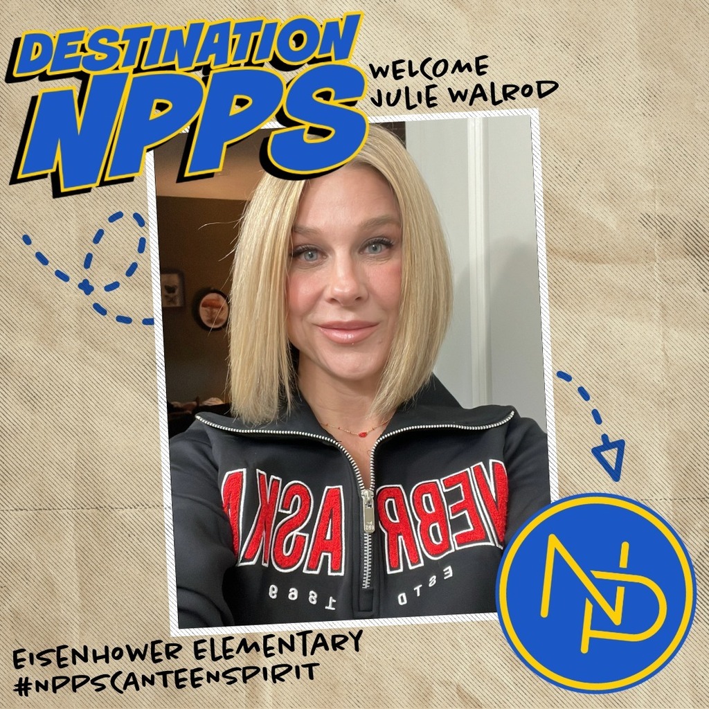 A map with dotted arrow pointing to the blue and gold interlocking NP logo and text that reads: Destination NPPS. Welcome Julie Walrod Eisenhower Elementary #NPPSCanteenSpirit. Julie Walrod is pictured on the graphic.
