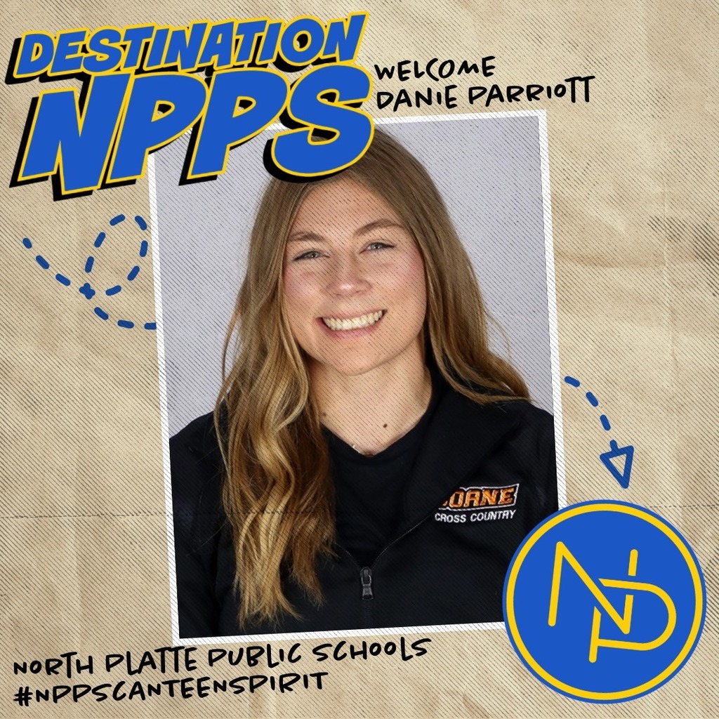 A map with dotted arrow pointing to the blue and gold interlocking NP logo and text that reads: Destination NPPS. Welcome Danie Parriott. North Platte Public Schools #NPPSCanteenSpirit. Danie Parriott is pictured on the graphic.