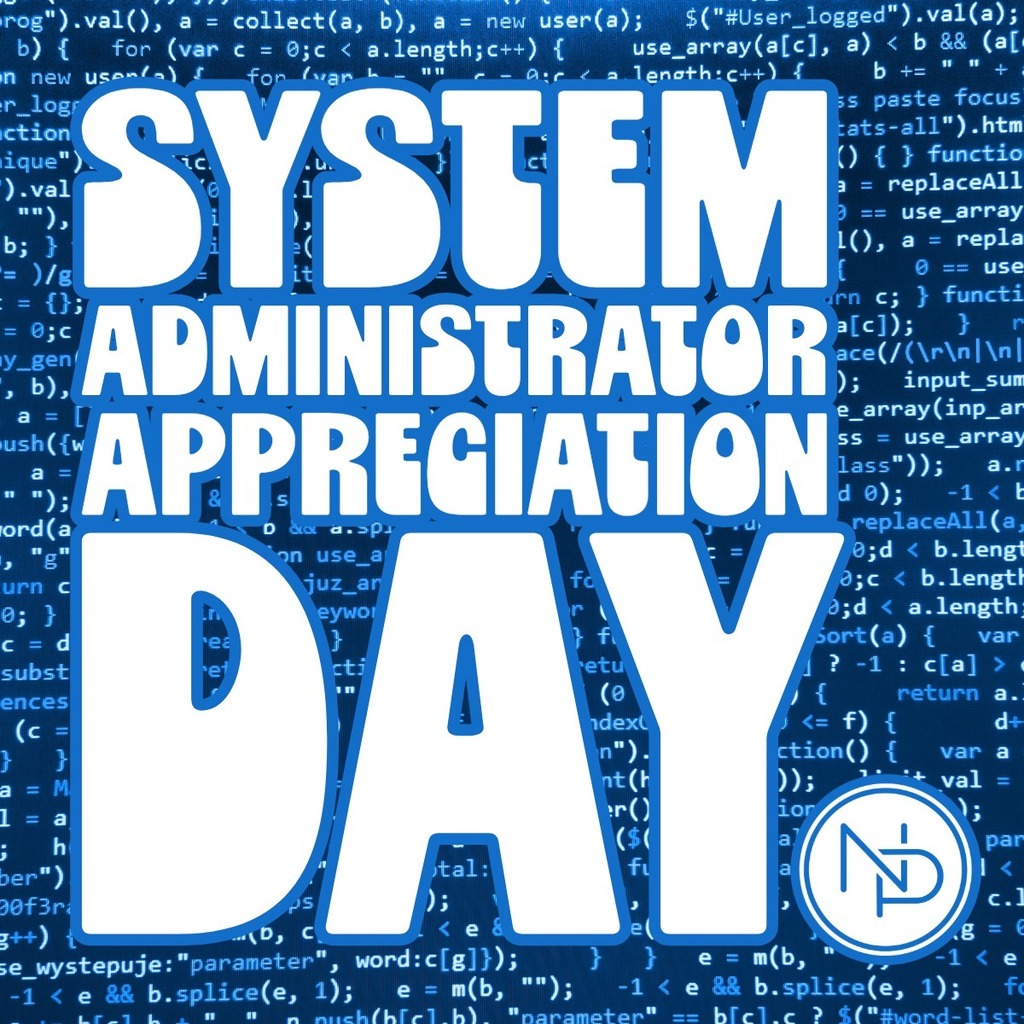 Screen with coding in the back ground and text that reads: System Administrator Appreciation Day, with interlocked blue and white NP logo in the bottom right corner.