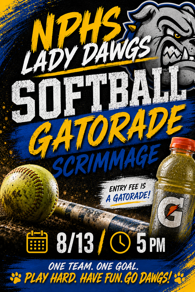 Bulldog logo with softball equipment and sports drink. Text that reads: NPHS Lady Dawgs Softball Gatorade Scrimmage. Entry Fee is a Gatorade! 8/13 5pm One team. One goal. Play hard. Have fun. Go Dawgs!
