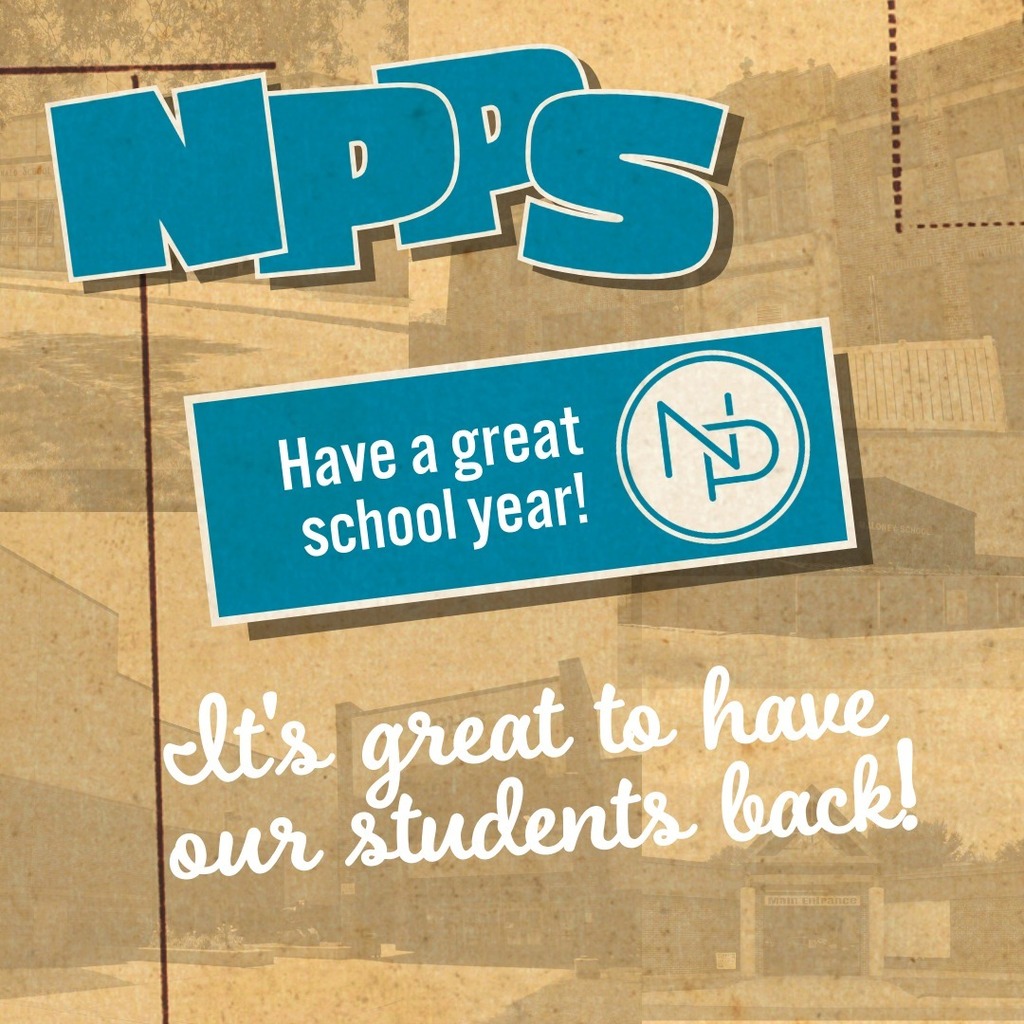 Post card with schools in the background and text that reads: NPPS Have a great school year! It's great to have our students back! A blue and white interlocking NP logo is on a blue frame.