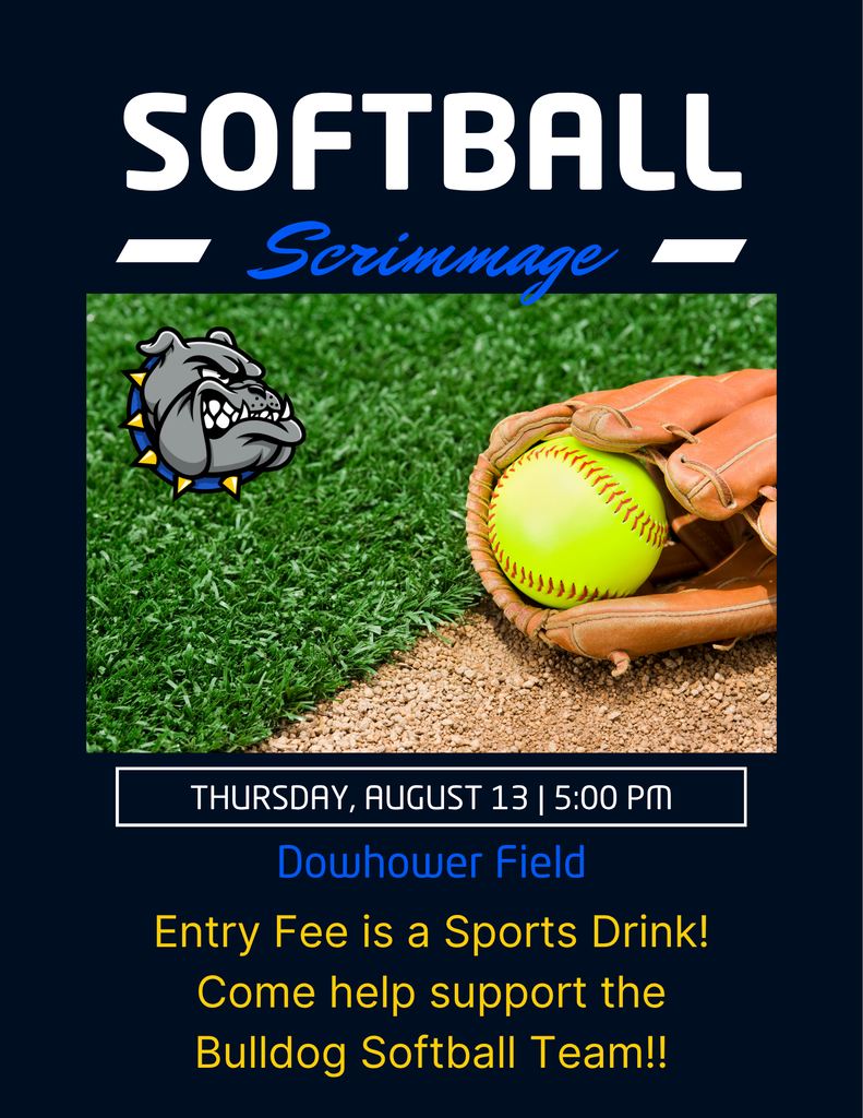 Softball Scrimmage, softball and glove with bulldog logo. Thursday, August 13, 5:00pm Dowhower Field. Entry Fee is a Sports Drink! Come help support the Bulldog Softball Team!!