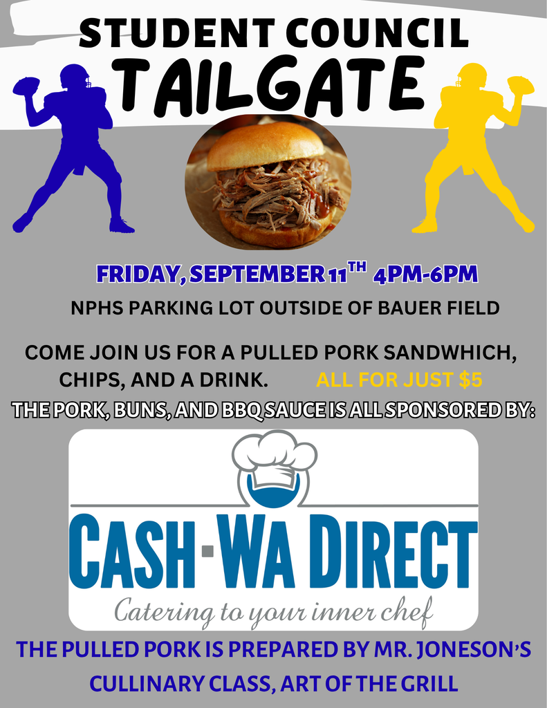Flyer with football players and sandwich. Text reads: Student Council Tailgate. Friday, September 11, 4-6pm. NPHS parking lot outside of Bauer Field. Come join us for a pulled pork sandwich, chips, and a drink. All for $5. The pork, buns, and BBQ sauce is sponsored by Cash-Wa Direct, catering to your inner chef. The pulled pork is prepared by Mr. Joneson's culinary class, art of the grill.