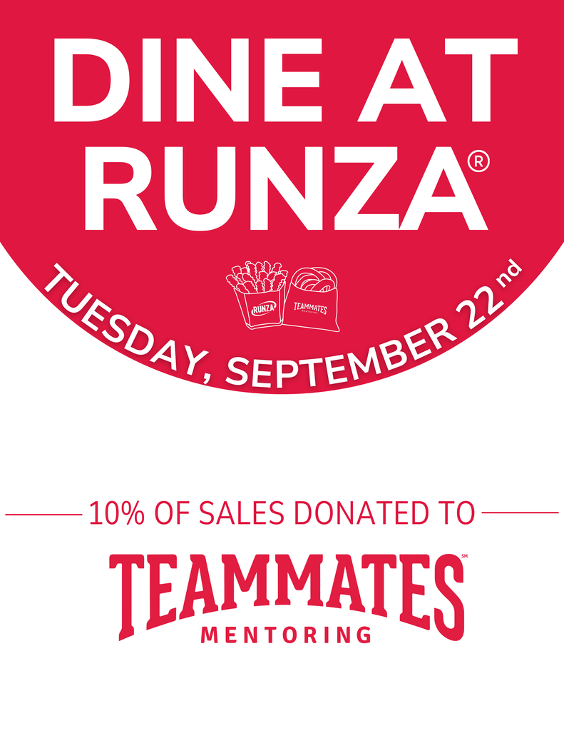 Dine in at Runza Tuesday, Sept 22. 10% of sales donated to Teammates Mentoring!